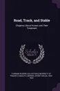 Road, Track, and Stable. Chapters About Horses and Their Treatment - Fairman Rogers Collection PU, Henry Childs Merwin