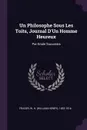 Un Philosophe Sous Les Toits, Journal D.Un Homme Heureux. Par Emile Souvestre - W H. 1853-1916 Fraser