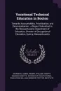 Vocational Technical Education in Boston. Towards Accountability, Prioritization, and Decentralization : a Report Submitted to the Massachusetts Department of Education, Division of Occupational Education, Quincy, Massachusetts - James Jennings, William Joseph Moore