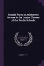 Simple Rules in Arithmetic for use in the Junior Classes of the Public Schools - R T Martin