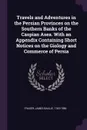 Travels and Adventures in the Persian Provinces on the Southern Banks of the Caspian Asea. With an Appendix Containing Short Notices on the Giology and Commerce of Persia - James Baillie Fraser