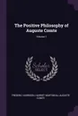 The Positive Philosophy of Auguste Comte; Volume 1 - Frederic Harrison, Harriet Martineau, Auguste Comte