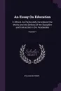 An Essay On Education. In Which Are Particularly Considered the Merits and the Defects of the Discipline and Instruction in Our Academies; Volume 1 - William Barrow