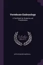 Vertebrate Embryology. A Text-Book for Students and Practitioners - Arthur Milnes Marshall