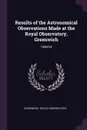Results of the Astronomical Observations Made at the Royal Observatory, Greenwich. 1848-54 - Greenwich Royal Observatory