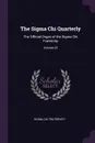 The Sigma Chi Quarterly. The Official Organ of the Sigma Chi Fraternity; Volume 25 - Sigma Chi Fraternity