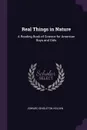 Real Things in Nature. A Reading Book of Science for American Boys and Girls - Edward Singleton Holden