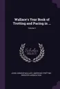 Wallace.s Year Book of Trotting and Pacing in ...; Volume 2 - John Hankins Wallace