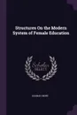 Structures On the Modern System of Female Education - Hannah More