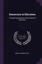 Democracy in Education. A Social Interpretation of the History of Education - Joseph Kinmont Hart