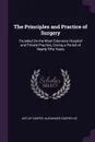 The Principles and Practice of Surgery. Founded On the Most Extensive Hospital and Private Practice, During a Period of Nearly Fifty Years - Astley Cooper, Alexander Cooper Lee