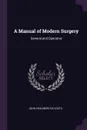 A Manual of Modern Surgery. General and Operative - John Chalmers Da Costa