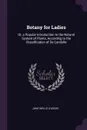 Botany for Ladies. Or, a Popular Introduction to the Natural System of Plants, According to the Classification of De Candolle - Jane Wells Loudon