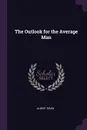 The Outlook for the Average Man - Albert Shaw