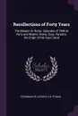 Recollections of Forty Years. The Mission to Rome. Episodes of 1848 at Paris and Madrid. Rome, Suez, Panama. the Origin of the Suez Canal - Ferdinand De Lesseps, C B. Pitman