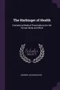 The Harbinger of Health. Containing Medical Prescriptions for the Human Body and Mind - Andrew Jackson Davis