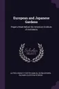 European and Japanese Gardens. Papers Read Before the American Institute of Architects - Alfred Dwight Foster Hamlin, Glenn Brown, Richard Clipston Sturgis