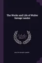 The Works and Life of Walter Savage Landor - Walter Savage Landor