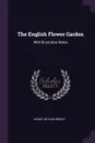 The English Flower Garden. With Illustrative Notes - Henry Arthur Bright