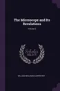 The Microscope and Its Revelations; Volume 2 - William Benjamin Carpenter
