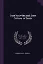 Date Varieties and Date Culture in Tunis - Thomas Henry Kearney