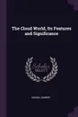 The Cloud World, Its Features and Significance - Samuel Barber