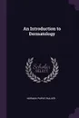 An Introduction to Dermatology - Norman Purvis Walker