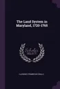 The Land System in Maryland, 1720-1765 - Clarence Pembroke Gould