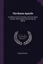 The Karen Apostle. Or, Memoir of Ko Thah-Byu, the First Karen Convert, With Notices Concerning His Nation - Francis Mason