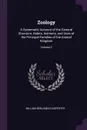 Zoology. A Systematic Account of the General Structure, Habits, Instincts, and Uses of the Principal Families of the Animal Kingdom; Volume 2 - William Benjamin Carpenter