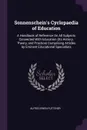 Sonnenschein.s Cyclopaedia of Education. A Handbook of Reference On All Subjects Connected With Education (Its History, Theory, and Practice) Comprising Articles by Eminent Educational Specialists - Alfred Ewen Fletcher