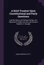 A Brief Treatise Upon Constitutional and Party Questions. And the History of Political Parties, As I Received It Orally From the Late Senator Stephen A. Douglas - James Madison Cutts