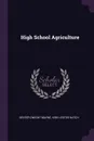 High School Agriculture - Dexter Dwight Mayne, Kirk Lester Hatch