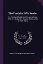 The Franklin Fifth Reader. For the Use of Public and Private Schools : With an Introductory Treatise On Elocution by Mark Bailey - George Stillman Hillard, Mark Bailey