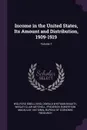 Income in the United States, Its Amount and Distribution, 1909-1919; Volume 1 - Willford Isbell King, Oswald Whitman Knauth, Wesley Clair Mitchell