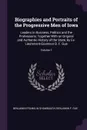 Biographies and Portraits of the Progressive Men of Iowa. Leaders in Business, Politics and the Professions; Together With an Original and Authentic History of the State, by Ex-Lieutenant-Governor B. F. Gue; Volume 1 - Benjamin Franklin Shambaugh, Benjamin F. Gue