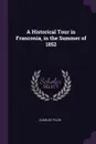 A Historical Tour in Franconia, in the Summer of 1852 - Charles Tylor