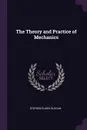 The Theory and Practice of Mechanics - Stephen Elmer Slocum