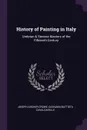History of Painting in Italy. Umbrian . Sienese Masters of the Fifteenth Century - Joseph Archer Crowe, Giovanni Battista Cavalcaselle