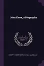 John Knox, a Biography - Robert Herbert Story, Donald Macmillan