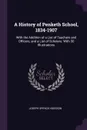 A History of Penketh School, 1834-1907. With the Addition of a List of Teachers and Officers, and a List of Scholars. With 30 Illustrations - Joseph Spence Hodgson