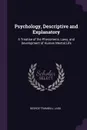 Psychology, Descriptive and Explanatory. A Treatise of the Phenomena, Laws, and Development of Human Mental Life - George Trumbull Ladd