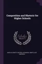 Composition and Rhetoric for Higher Schools - Sara Elizabeth Husted Lockwood, Mary Alice Emerson
