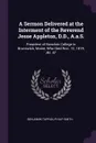 A Sermon Delivered at the Interment of the Reverend Jesse Appleton, D.D., A.a.S. President of Bowdoin College in Brunswick, Maine, Who Died Nov. 12, 1819, AEt. 47 - Benjamin Tappan, Philip Smith