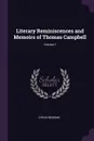 Literary Reminiscences and Memoirs of Thomas Campbell; Volume 1 - Cyrus Redding