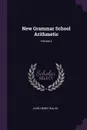 New Grammar School Arithmetic; Volume 2 - John Henry Walsh