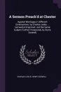 A Sermon Preach.d at Chester. Against Marriages in Different Communions. by Charles Leslie, ... Somewhat Improved. and the Same Subject Farther Prosecuted, by Henry Dodwell, - Charles Leslie, Henry Dodwell