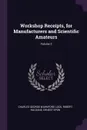 Workshop Receipts, for Manufacturers and Scientific Amateurs; Volume 2 - Charles George Warnford Lock, Robert Haldane, Ernest Spon