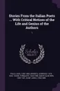 Stories From the Italian Poets ... With Critical Notices of the Life and Genius of the Authors. 1 - Luigi Pulci, Lodovico Ariosto, Torquato Tasso