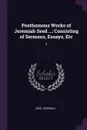 Posthumous Works of Jeremiah Seed ... Consisting of Sermons, Essays, Etc: 2 - Jeremiah Seed